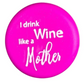 I Drink Wine Like a Mother - Capabunga Wine Bottle Top Seal - Mellow Monkey