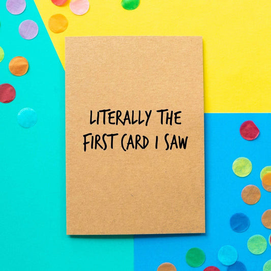 Literally The First Card I Saw - Happy Birthday Greeting Card - Mellow Monkey