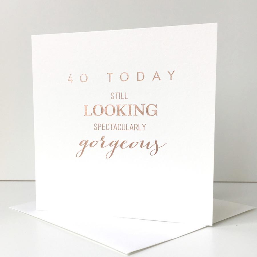40 Today Still Looking Spectacularly Gorgeous - Birthday Greeting Card - Mellow Monkey