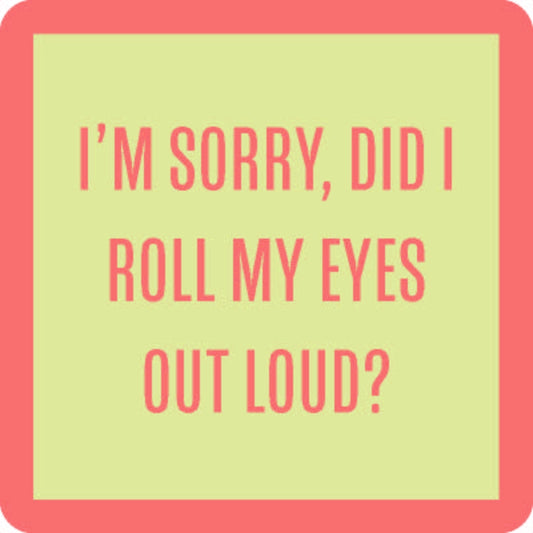 Did I Roll My Eyes? - Coaster - 4-in - Mellow Monkey