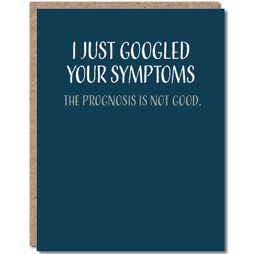 I Just Googled Your Symptoms. The Prognosis Is Not Good - Get Well Encouragement Funny Greeting Card - Mellow Monkey