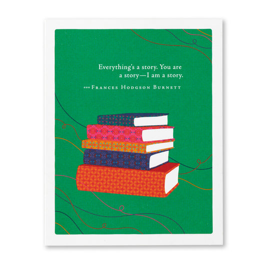 Everything's A Story. You Are A Story--I Am A Story. -Frances Hodgson Burnett - Anniversary Greeting Card - Mellow Monkey