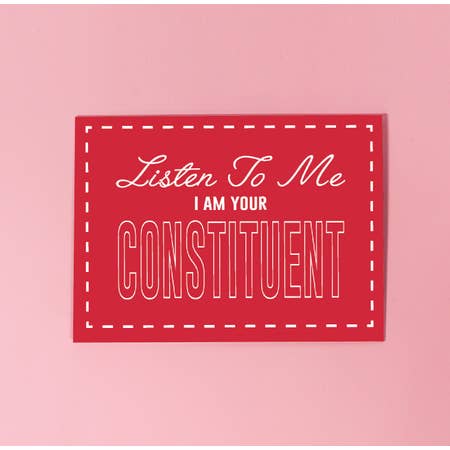 Listen To Me I Am Your Constituent - Post Card - Mellow Monkey