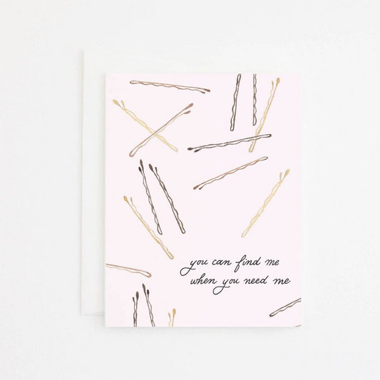 You Can Find Me When You Need Me - Bobby Pins - Greeting Card - Mellow Monkey