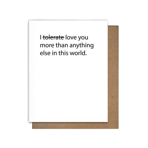 I Tolerate - Er - Love You More Than Anything Else In This World - Greeting Card - Mellow Monkey