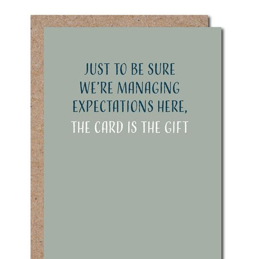 Just To Be Sure We're Managing Expectations Here, The Card Is The Gift - - Birthday Greeting Card - Mellow Monkey