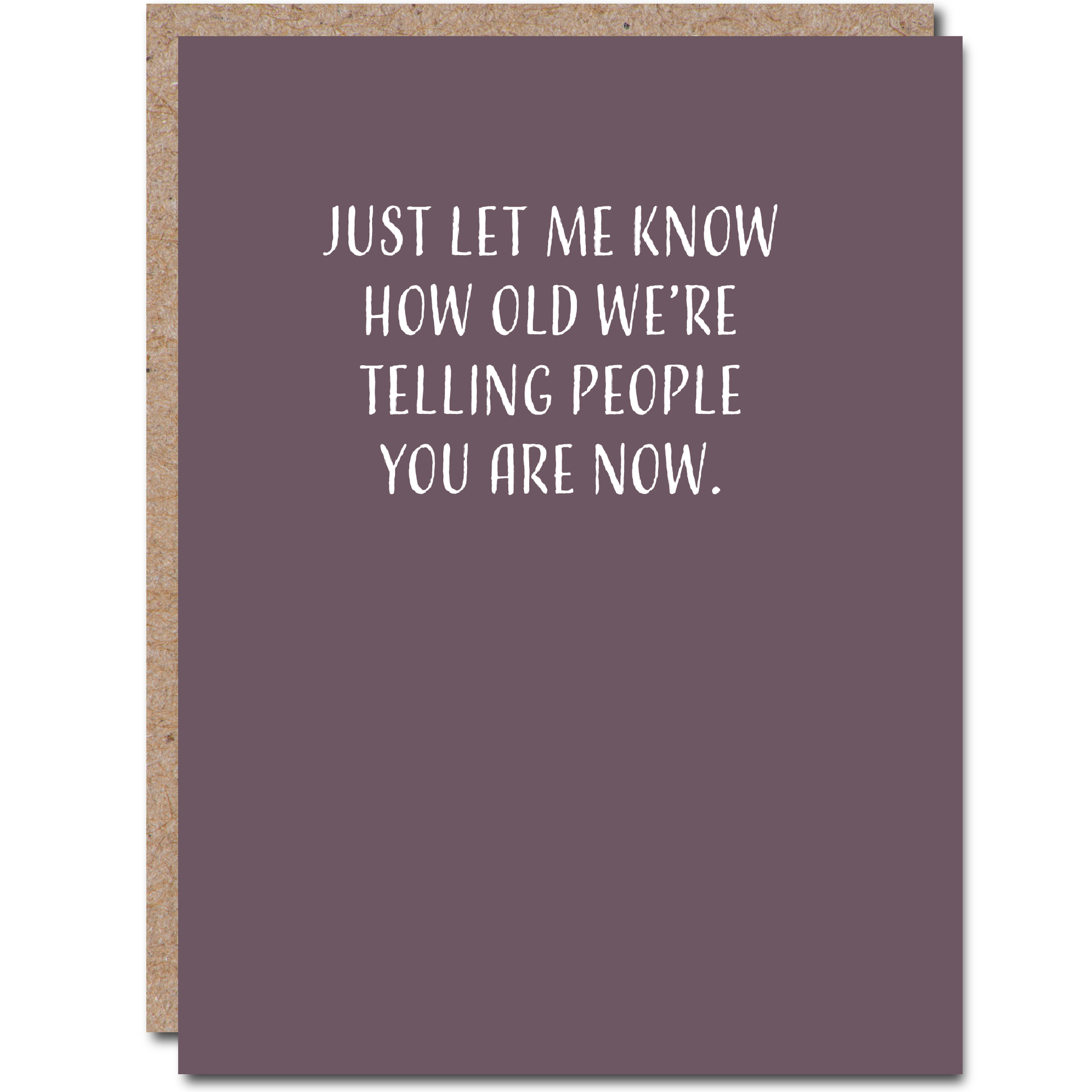 Just Let Me Know How Old We're Telling People You Are Now - Birthday Greeting Card - Mellow Monkey