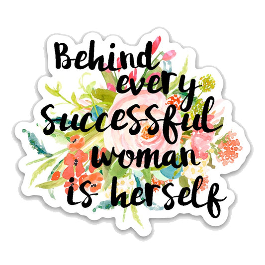 Behind Every Successful Woman Is Herself - Vinyl Decal Sticker - Mellow Monkey