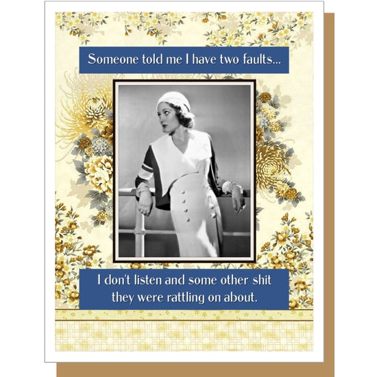 Someone Told Me I Have Two Faults... I Don't Listen and Some Other Shit They Were Rattling on About - Greeting Card - Mellow Monkey
