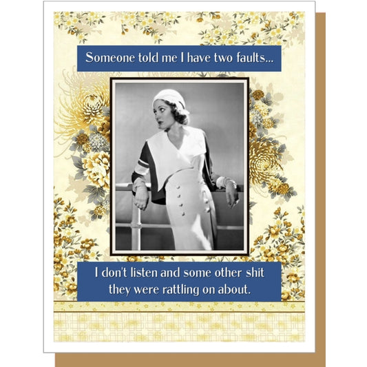 Someone Told Me I Have Two Faults... I Don't Listen and Some Other Shit They Were Rattling on About - Greeting Card - Mellow Monkey