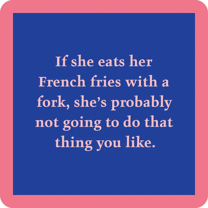 If She Eats Her French Fries With A Fork...  - Coaster - 4-in - Mellow Monkey