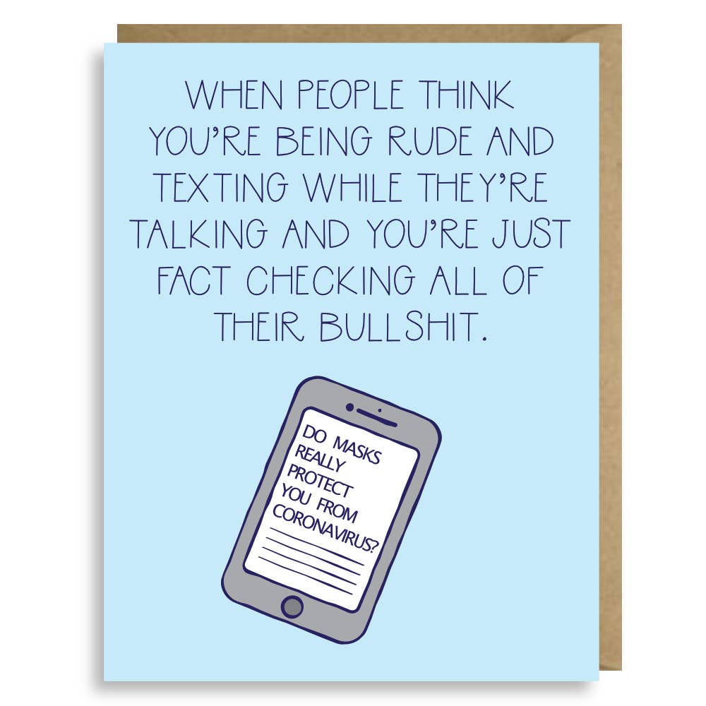 When People Think You're Being Rude And Texting While They're Talking And You're Just Fact Checking All Of Their Bullshit - Greeting Card - Mellow Monkey