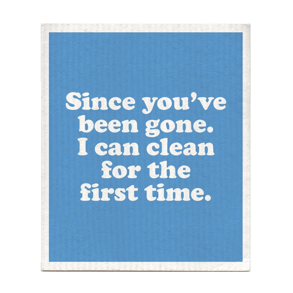 Since You've Been Gone. I Can Clean For The First Time - Swedish Dishcloth - Mellow Monkey