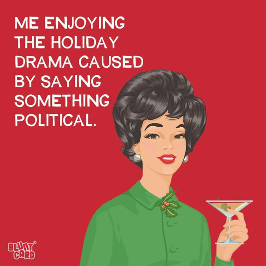 Me Enjoying The Holiday Drama Caused By Saying Something Political (Blunt Card) - Cocktail Napkins - Mellow Monkey
