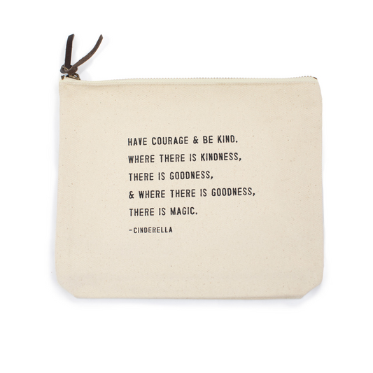 Canvas Zipper Bag - Have Courage and Be Kind - Cinderella - Mellow Monkey