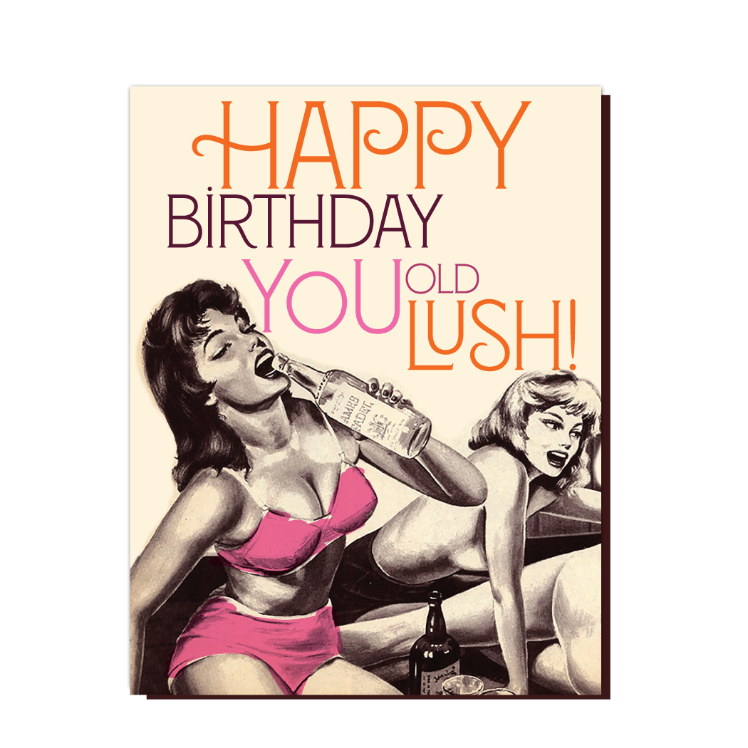 Happy Birthday You Old Lush! - Greeting Card - Mellow Monkey