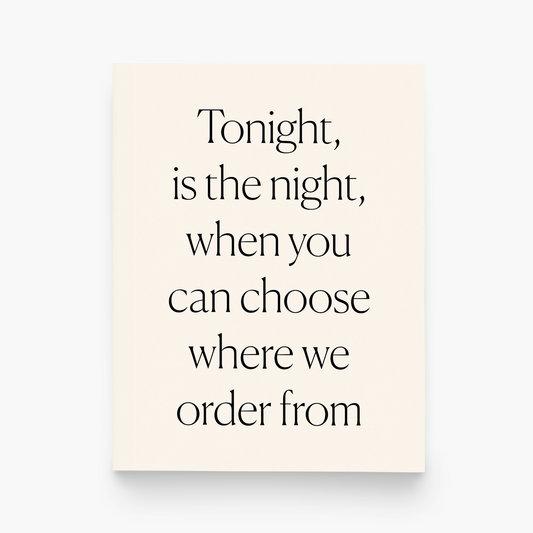 Tonight Is The Night, When You Can Choose Where We Order From - Greeting Card - Mellow Monkey