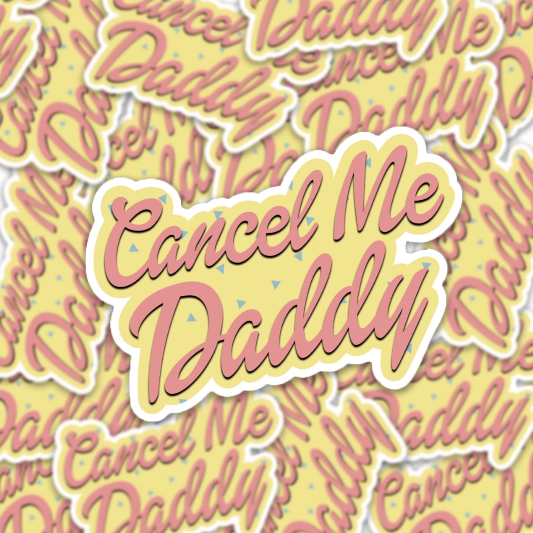 Cancel Me Daddy - Vinyl Decal Sticker - Mellow Monkey