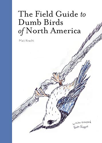 The Field Guide to Dumb Birds of North America - Paperback - Matt Kracht - Mellow Monkey