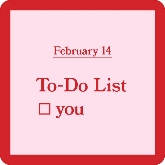 February 14 To-Do List - You - Coaster - 4-in - Mellow Monkey