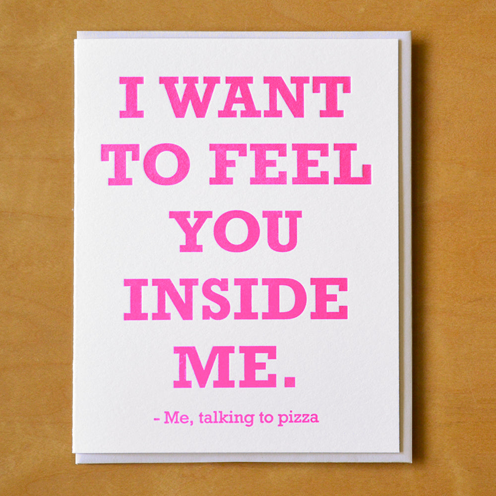 I Want To Feel You Inside Me (Me, Talking To Pizza) - Greeting Card - Mellow Monkey