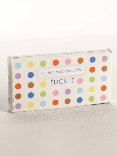My New Personal Motto! Fuck It - Fruit Flavored Gum - Mellow Monkey
