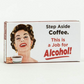 Step Aside Coffee, This Is A Job For Alcohol - Gum - Mellow Monkey