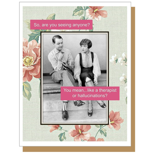 Are You Seeing Anyone? You Mean Like A Therapist Or Hallucinations? - Greeting Card - Mellow Monkey
