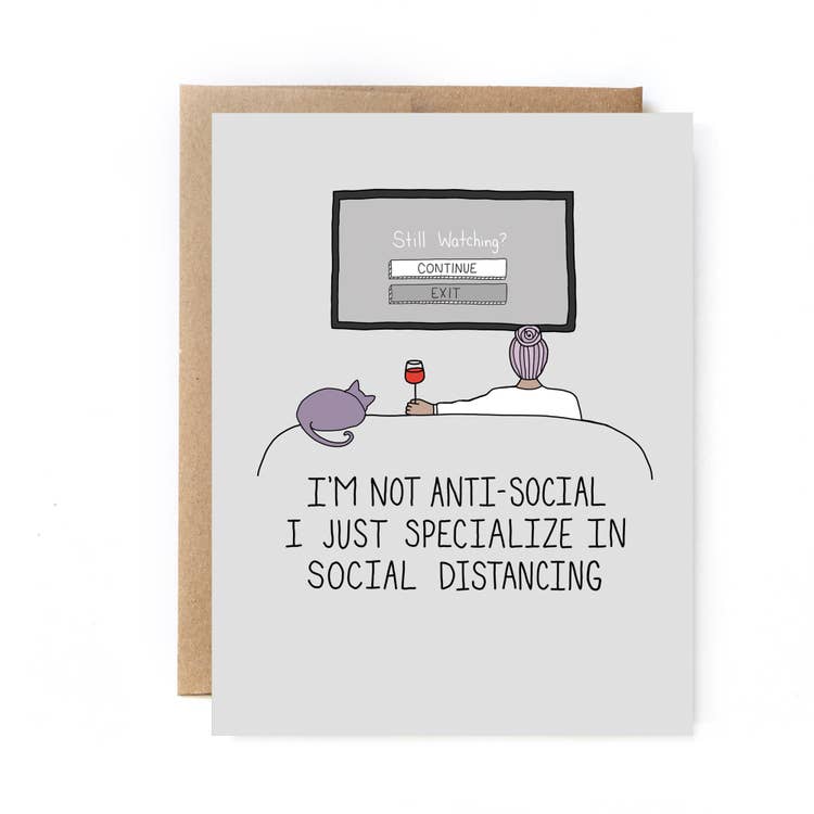 I'm Not Anti-Social I Just Specialize In Social Distancing (Still Watching?) - Friendship Greeting Card - Mellow Monkey