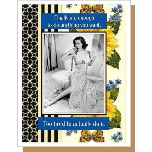 Finally Old Enough to Do Anything You Want. Too Tired to Actually Do It - Greeting Card - Mellow Monkey