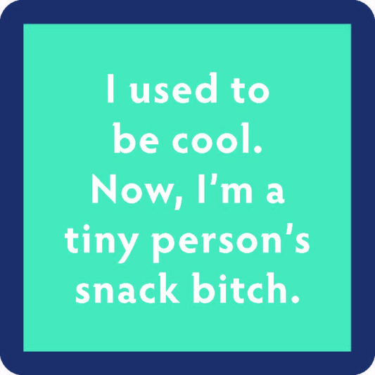 I Used To Be Cool. Now, I'm A Tiny Person's Snack Bitch - Coaster - 4-in - Mellow Monkey