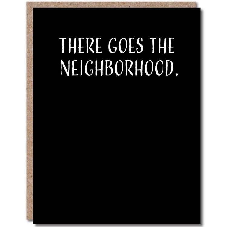 There Goes The Neighborhood - Housewarming Greeting Card - Mellow Monkey