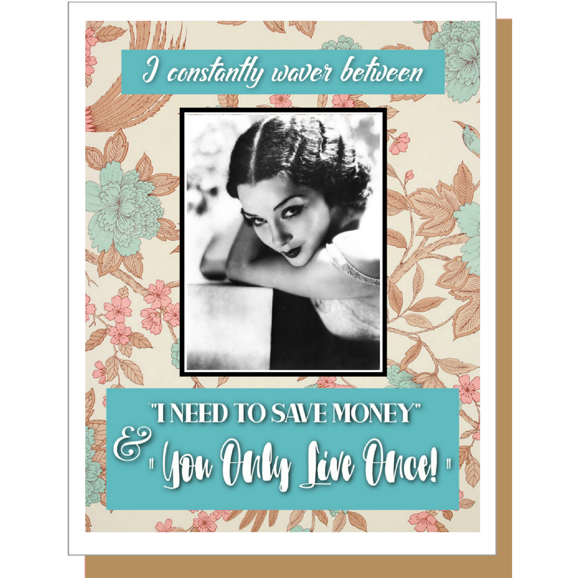 I Constantly Waver Between "I Need To Save Money" & "You Only Live Once!" - Greeting Card I Constantly Waver Between "I Need To Save Money" & "You Only Live Once!" - Greeting Card