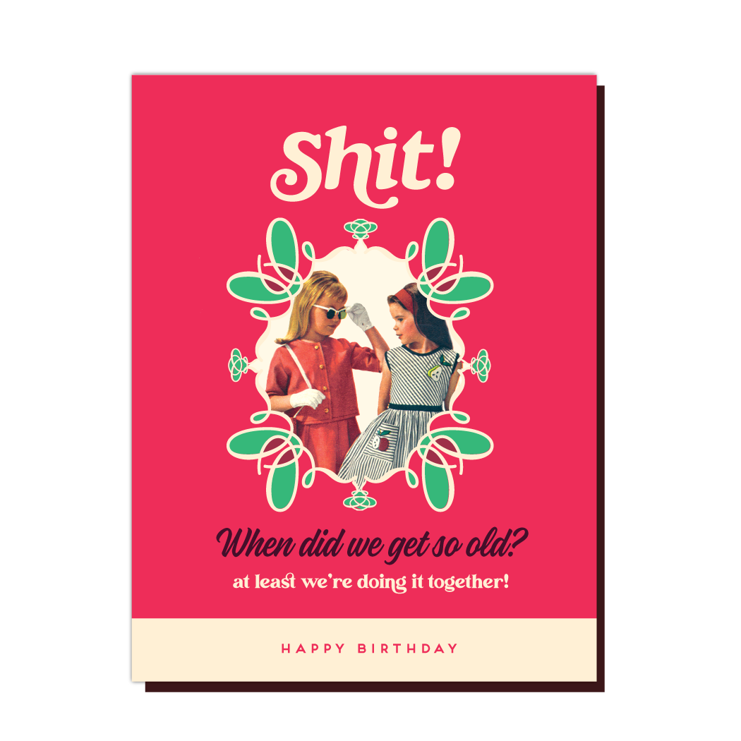Shit! When Did We Get So Old ? At Least We're Doing It Together - Happy Birthday Greeting Card - Mellow Monkey