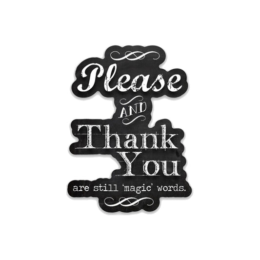Please And Thank You Are Still Magic Words - Vinyl Decal Sticker - Mellow Monkey