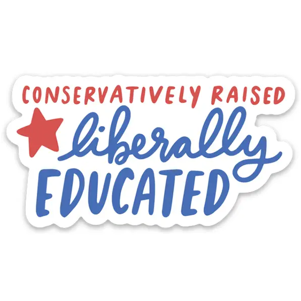 Conservatively Raised, Liberally Educated - Vinyl Decal - Mellow Monkey