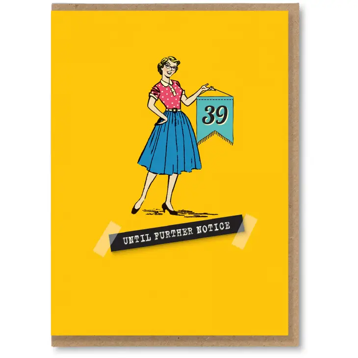 39 Until Further Notice - Funny Vintage Retro Style Birthday Greeting Card - Mellow Monkey