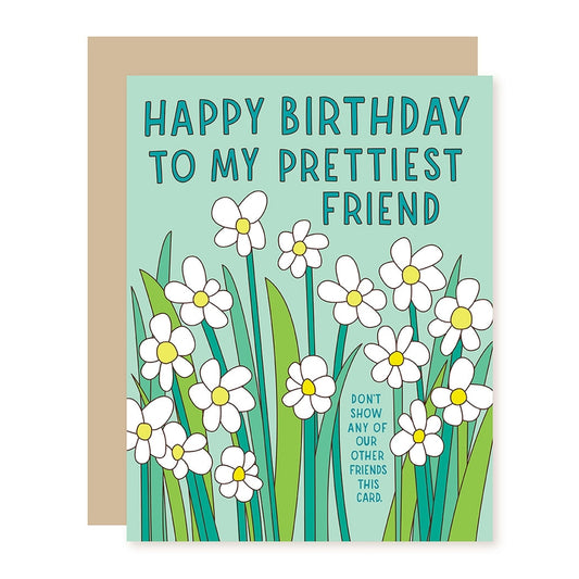 Happy Birthday To My Prettiest Friend. Don't Show Any Of Our Other Friends This Card - Birthday Friendship Greeting Card - Mellow Monkey