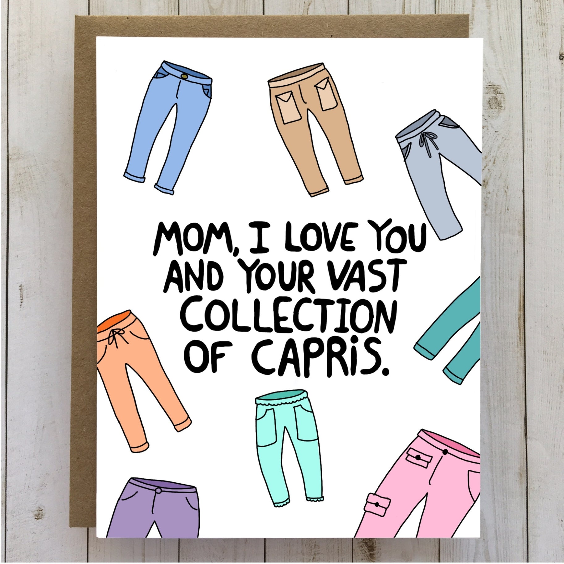 Mom, I Love You And Your Vast Collection Of Capris - Mother's Day Card - Mellow Monkey