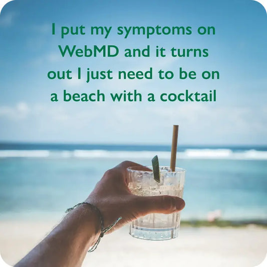 WebMD - I Just Need To Be On A Beach With A Cocktail - Coaster - 4-in - Mellow Monkey