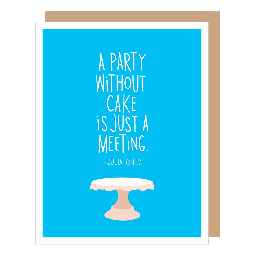 A Party Without Cake Is Just A Meeting - Birthday Card - Mellow Monkey
