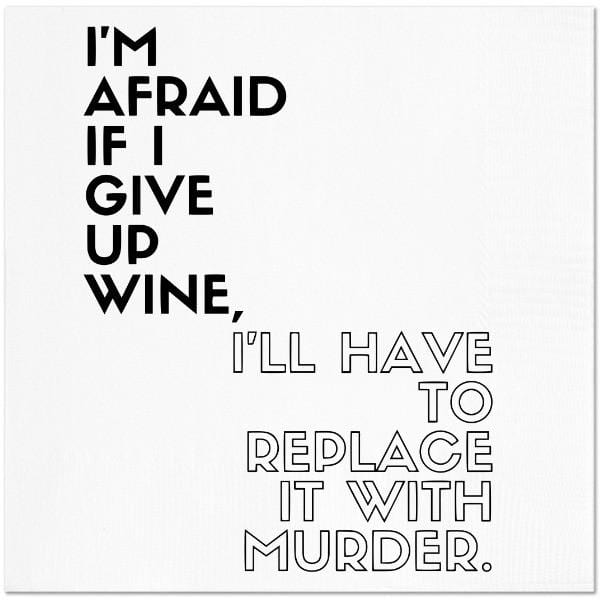 I'm Afraid to Give Up Wine, I'll Have to Replace it With Murder - Boutique Cocktail Napkin, Pack Of 20 - Mellow Monkey