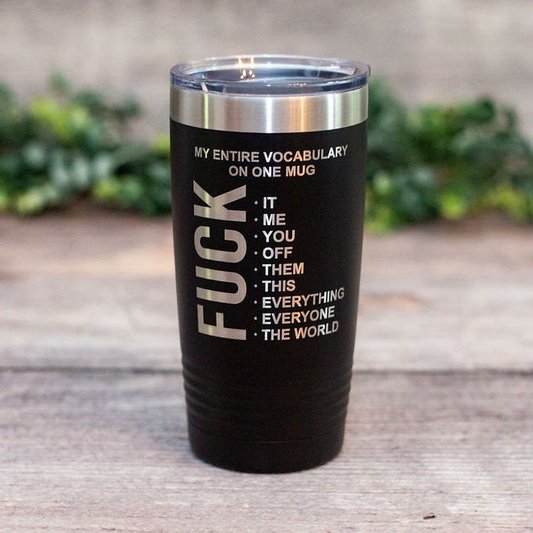 My Entire Vocabulary On One Mug - Engraved Tumbler - Mellow Monkey