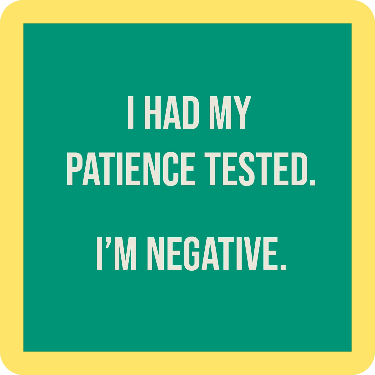 I Had My Patience Tested. I'm Negative. - Coaster - 4-in - Mellow Monkey