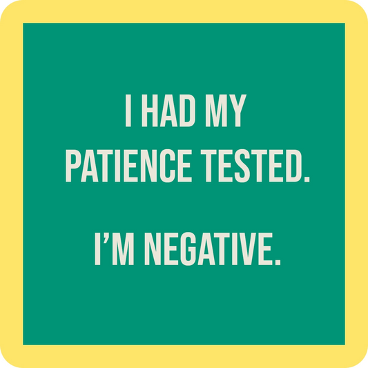 I Had My Patience Tested. I'm Negative. - Coaster - 4-in - Mellow Monkey