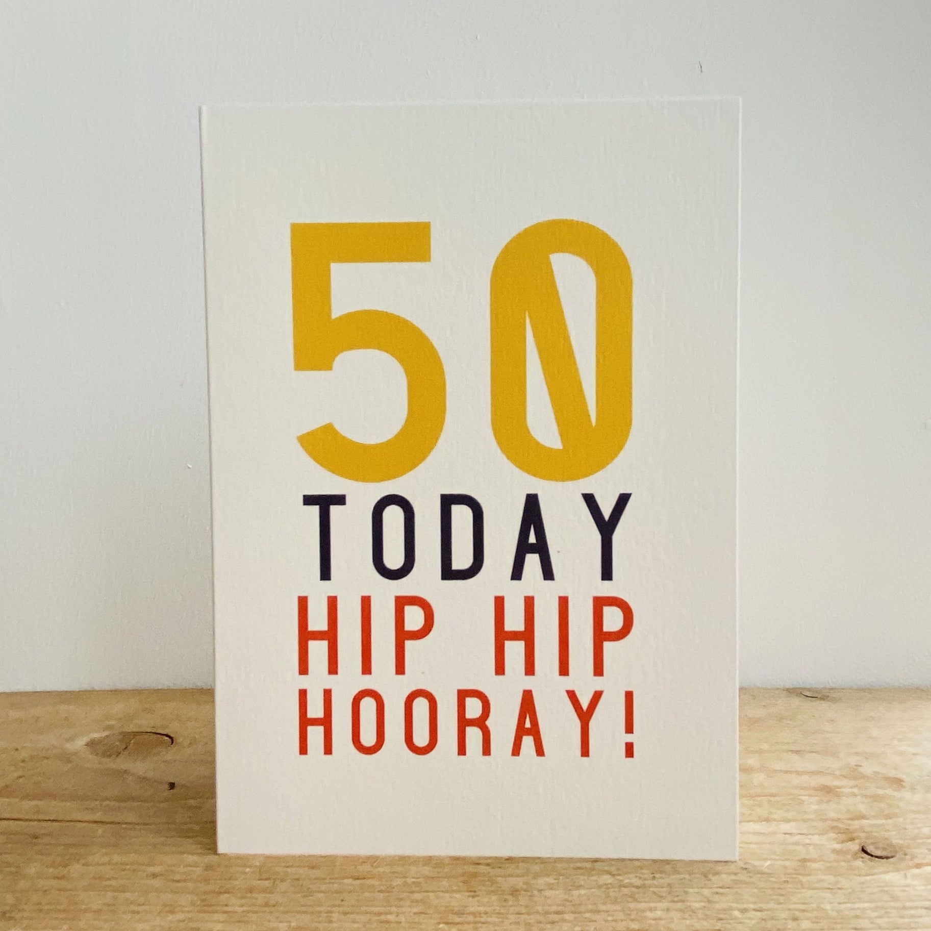 50 Today Hip Hip Hooray! - Birthday Greeting Card - Mellow Monkey