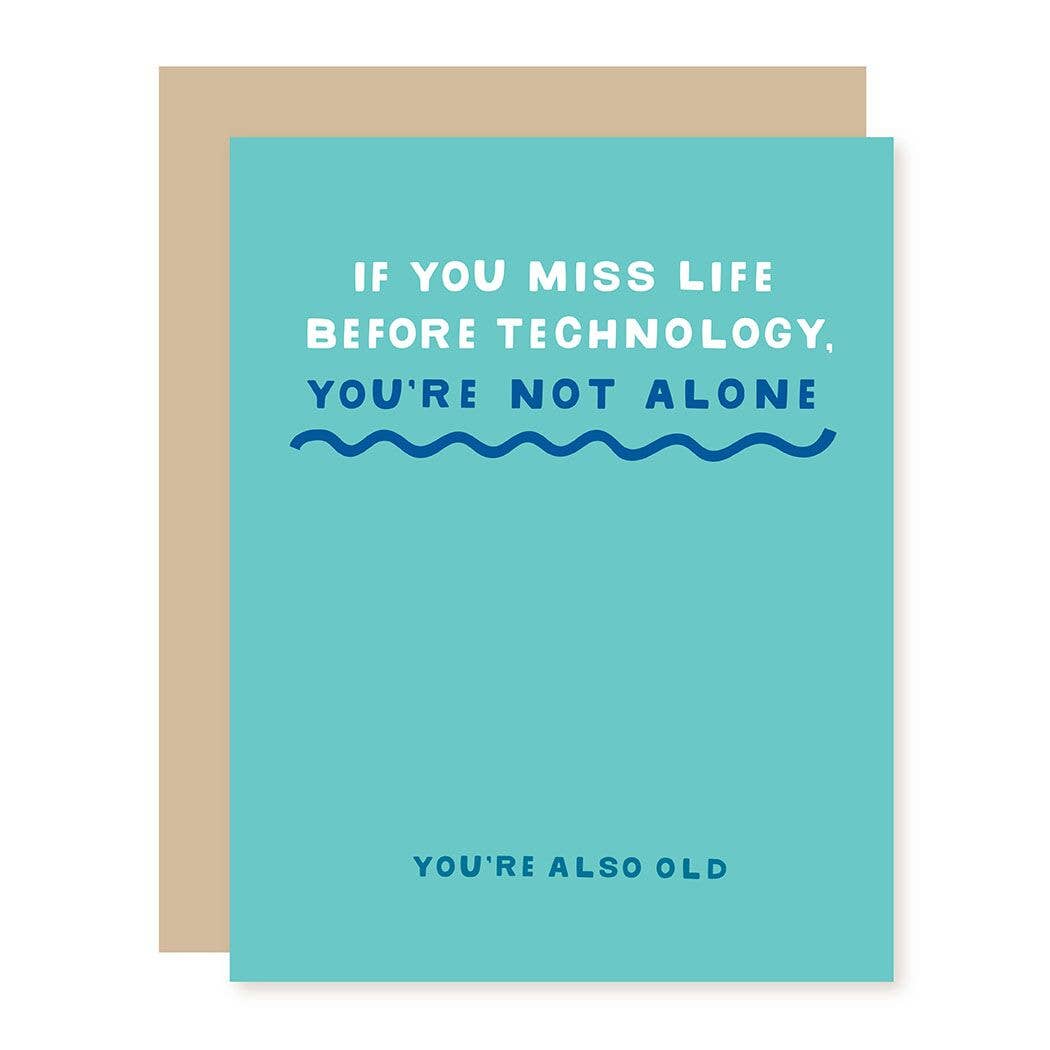 If You Miss Life Before Technology You're Not Alone - You're Also Old - Birthday Greeting Card - Mellow Monkey