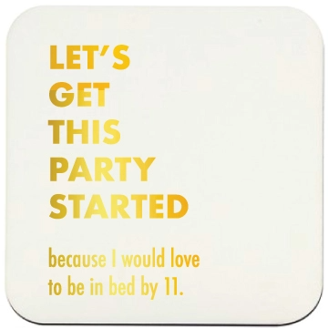 Let's Get This Party Started ... Because I Would Love To Be In Bed by 11 - Coasters - Set of 10 - Mellow Monkey
