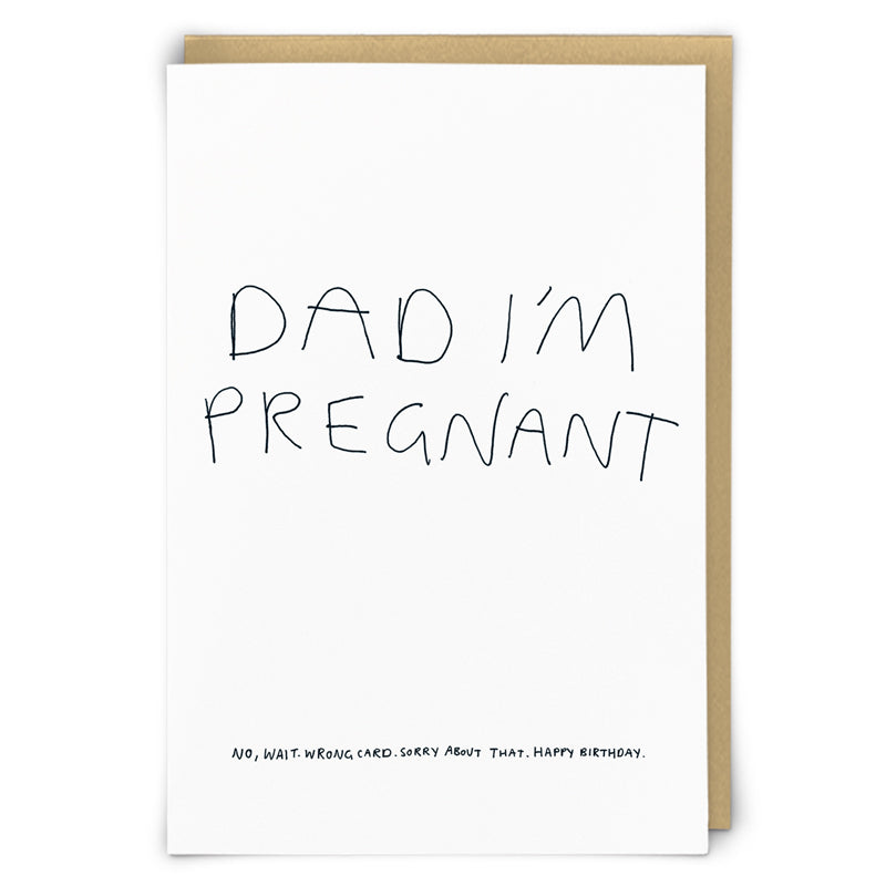 Dad I'm Pregnant - No, Wait. Wrong Card. Sorry About That.  Happy Birthday. - Humorous Birthday Greeting Card - Mellow Monkey