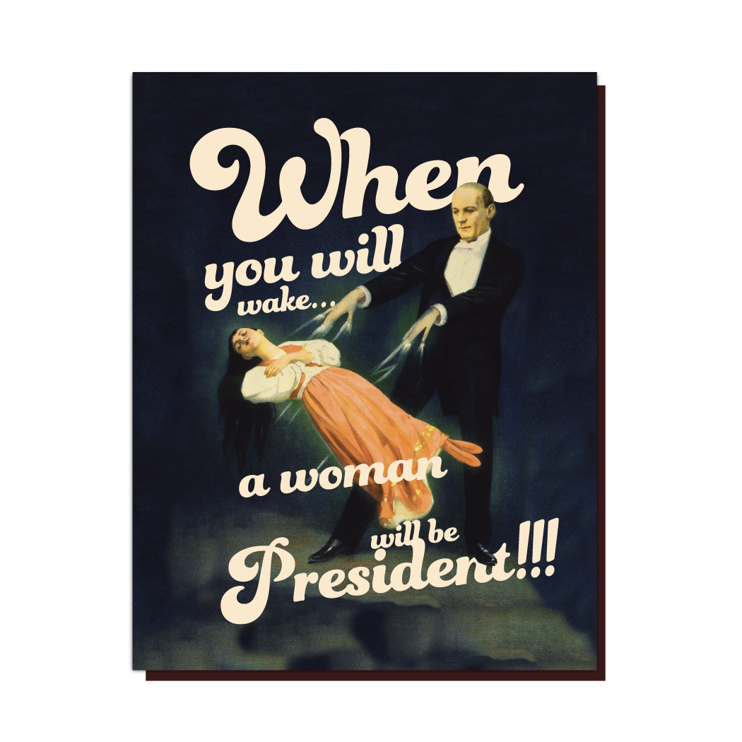 When You Will Wake A Woman Will Be President - Birthday Greeting Card - Mellow Monkey